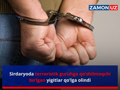 Sirdaryoda terroristik guruhga qo‘shilmoqchi bo‘lgan yigitlar qo‘lga olindi