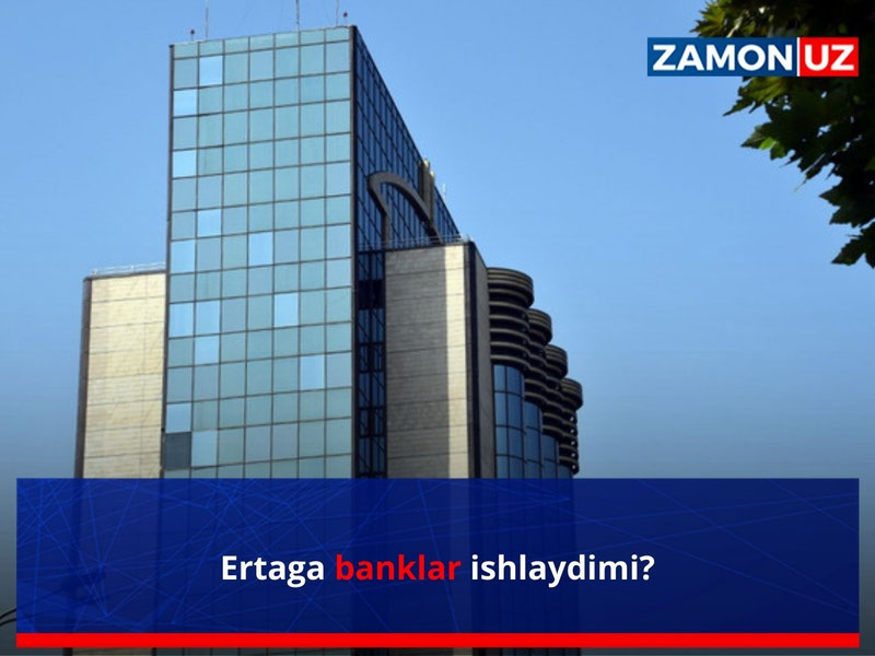 Ertaga banklar ishlaydimi?