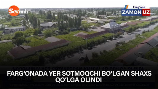 Farg‘onada yer sotmoqchi bo‘lgan shaxs qo‘lga olindi