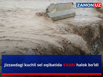 Jizzaxdagi kuchli sel oqibatida 4 kishi halok bo‘ldi