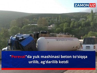 “Pereval”da yuk mashinasi beton to‘siqqa urilib, ag‘darilib ketdi