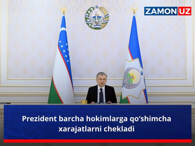 Prezident barcha hokimlarga qo‘shimcha xarajatlarni chekladi