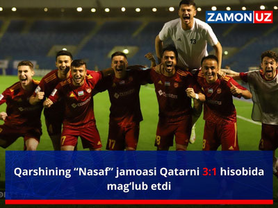 Qarshining “Nasaf” jamoasi Qatarni 3:1 hisobida mag‘lub etdi