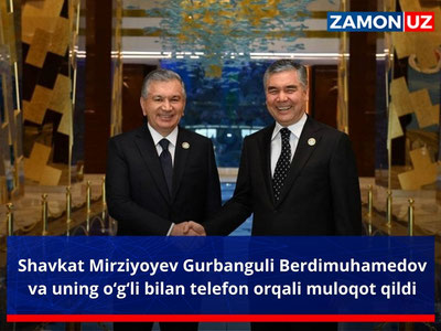 Shavkat Mirziyoyev Gurbanguli Berdimuhamedov va uning o‘g‘li bilan telefon orqali muloqot qildi