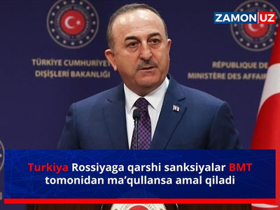 Turkiya Rossiyaga qarshi sanksiyalar BMT tomonidan ma’qullansa amal qiladi