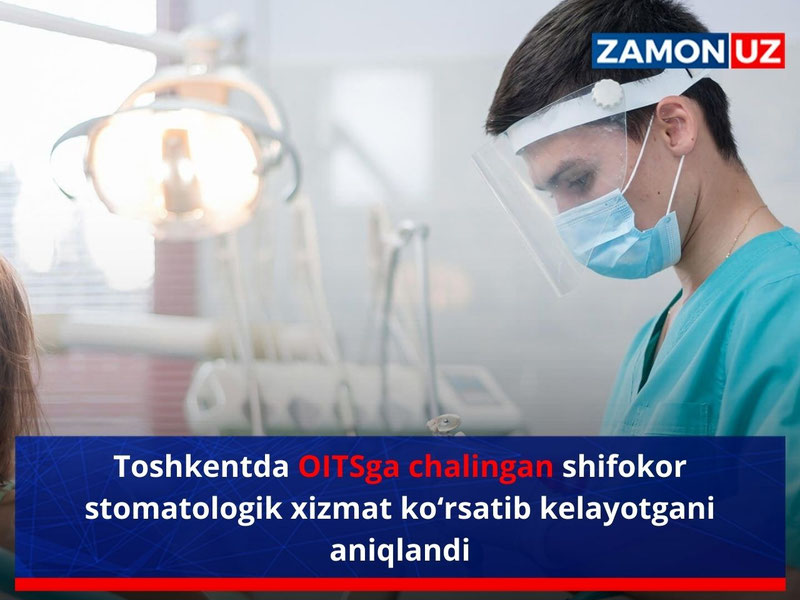 Toshkentda OITSga chalingan shifokor stomatologik xizmat ko‘rsatib kelayotgani aniqlandi