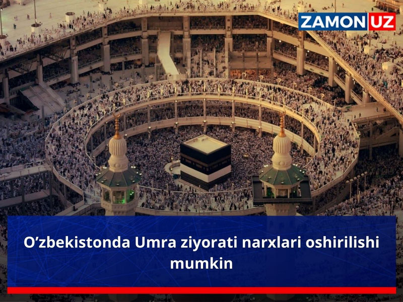 O’zbekistonda Umra ziyorati narxlari oshirilishi mumkin