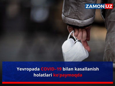 Yevropada COVID–19 bilan kasallanish holatlari ko‘paymoqda