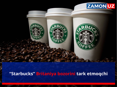 “Starbucks” Britaniya bozorini tark etmoqchi