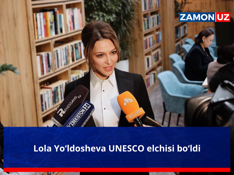 Lola Yo‘ldosheva UNESCO elchisi bo‘ldi