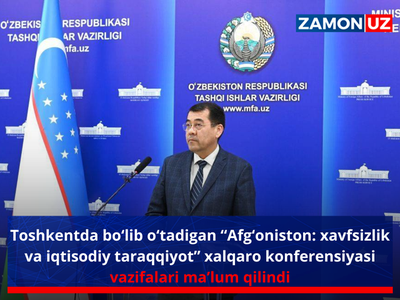 Toshkentda bo‘lib o‘tadigan “Afg‘oniston: xavfsizlik va iqtisodiy taraqqiyot” xalqaro konferensiyasi vazifalari ma’lum qilindi