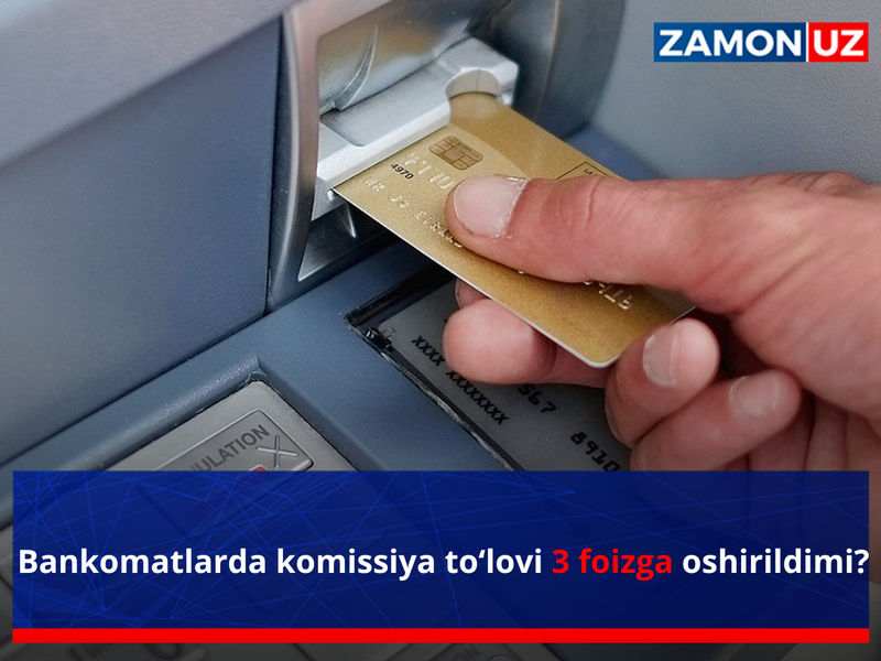 Bankomatlarda komissiya to‘lovi 3 foizga oshirildimi?