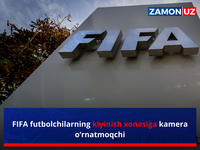 FIFA futbolchilarning kiyinish xonasiga kamera o‘rnatmoqchi