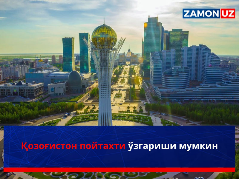 Qozog‘iston poytaxti nomi o‘zgarishi mumkin