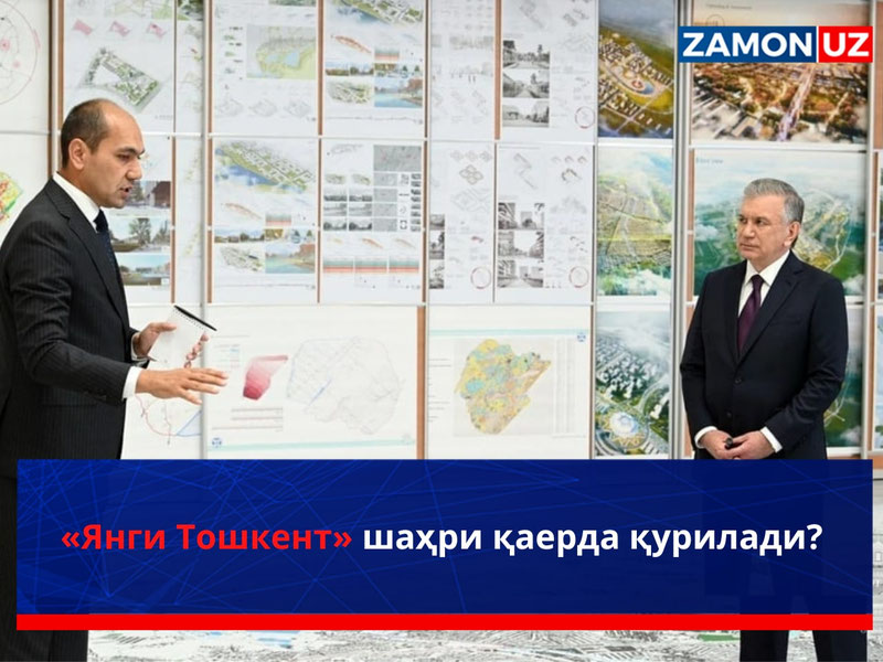 "Yangi Toshkent" shahri qayerda quriladi?