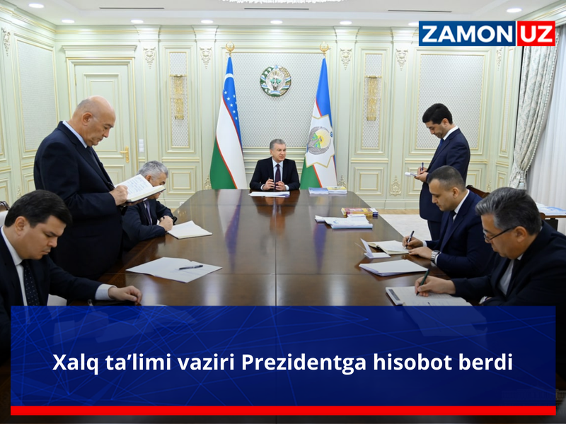 Xalq ta’limi vaziri Prezidentga hisobot berdi