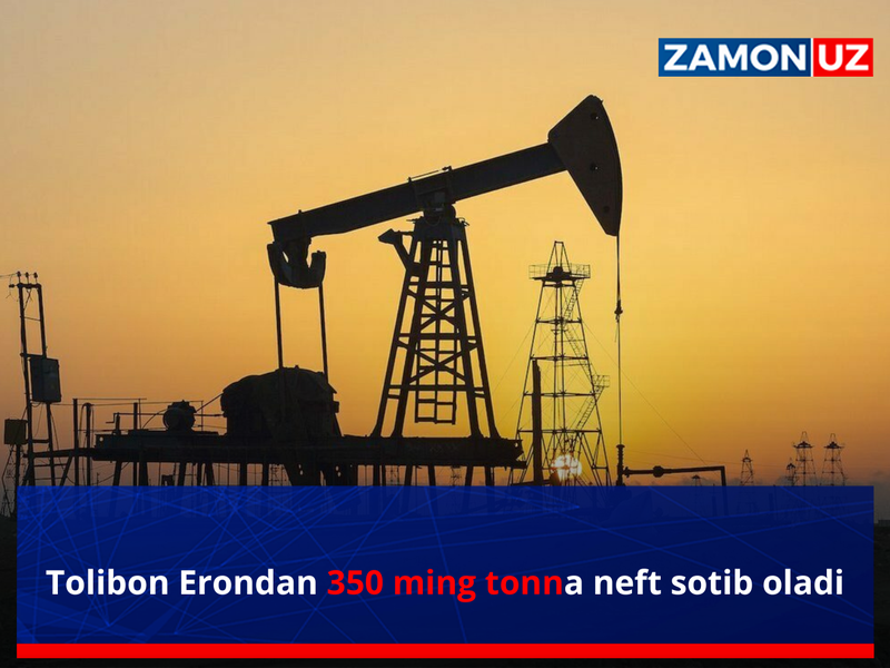 Tolibon Erondan 350 ming tonna neft sotib oladi