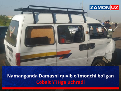 Namanganda Damasni quvib o‘tmoqchi bo‘lgan Cobalt YTHga uchradi