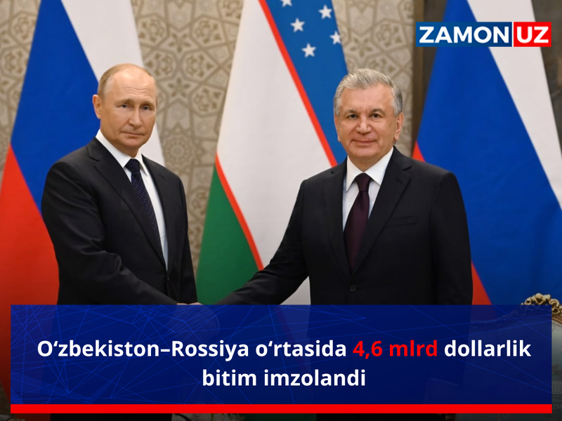 O‘zbekiston–Rossiya o‘rtasida 4,6 mlrd dollarlik bitim imzolandi