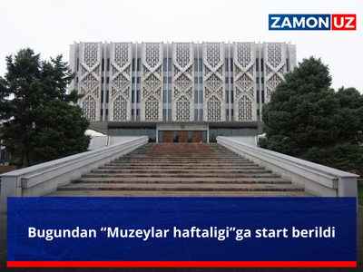 Bugundan “Muzeylar haftaligi”ga start berildi