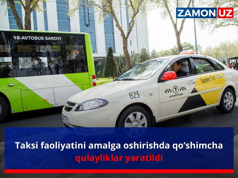 Taksi faoliyatini amalga oshirishda qo‘shimcha qulayliklar yaratildi