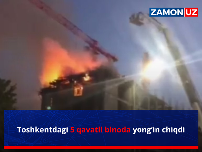 Toshkentdagi 5 qavatli binoda yong‘in chiqdi